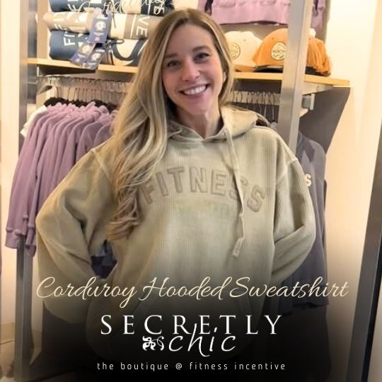 While they last...Fitness Incentive Corduroy Hooded Sweatshirt!