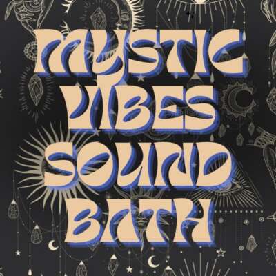 Mystic Vibes Sound Bath