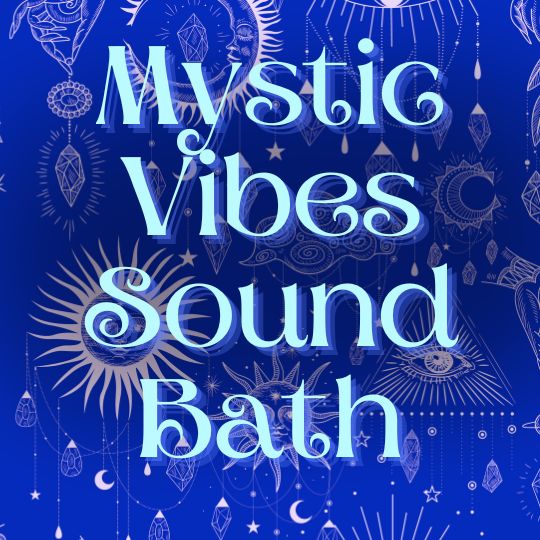 Mystic Vibes Sound Bath